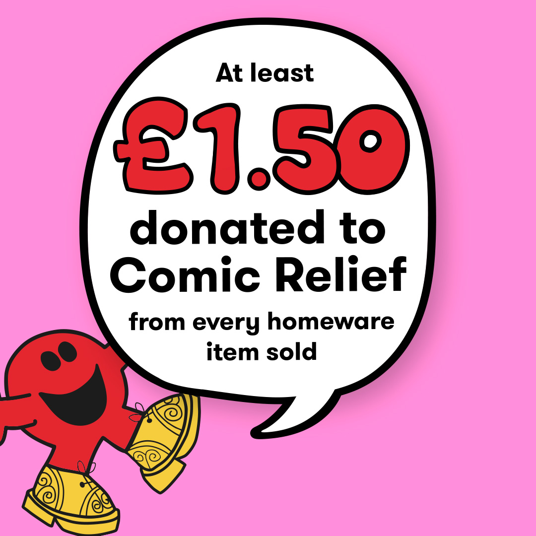 Speech bubble stating “At least £1.50 donated to Comic Relief from every homeware item sold,” with a smiling red cartoon character and pink background.