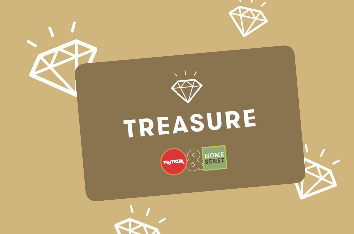 Brown card with the word "TREASURE," TK Maxx and Homesense logos, and diamond illustrations on a gold background.